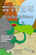 Og the Terrible Returns: Og's Further Adventures in Prayerbook Hebrew