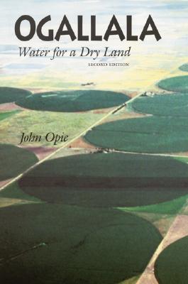 Ogallala, 2nd Ed: Water for a Dry Land, Second Edition - Opie, John
