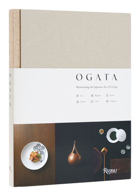 Ogata: Reinventing the Japanese Art of Living - Ogata, Shinichiro, and Osawa, Kei (Text by), and Paphitis, Dennis (Foreword by)