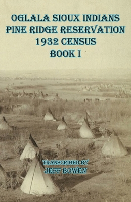 Oglala Sioux Indians Pine Ridge Reservation 1932 Census Book I - Bowen, Jeff