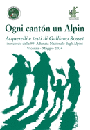 Ogni cant?n un Alpin: Acquerelli e testi di Galliano Rosset in ricordo della 95^ Adunata Nazionale degli Alpini - Vicenza - Maggio 2024