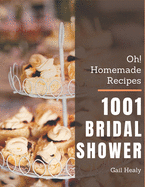 Oh! 1001 Homemade Bridal Shower Recipes: A Homemade Bridal Shower Cookbook You Won't be Able to Put Down