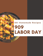 Oh! 909 Homemade Labor Day Recipes: Everything You Need in One Homemade Labor Day Cookbook!