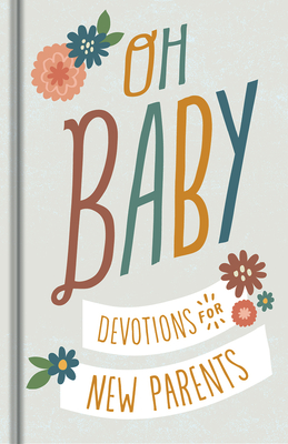 Oh, Baby! Devotions for New Parents - Dayspring