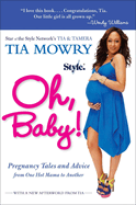 Oh, Baby!: Pregnancy Tales and Advice from One Hot Mama to Another