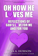 Oh How He Loves Me: Reflections of God's Love For Me And For You