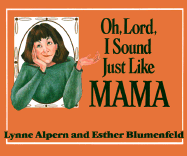 Oh, Lord, I Sound Just Like Mama