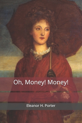 Oh, Money! Money! - Porter, Eleanor H