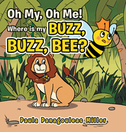 Oh My, Oh Me! Where Is My Buzz, Buzz, Bee?