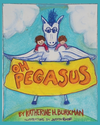 Oh, Pegasus - Roof, Judith (Illustrator), and Burkman, Katherine H