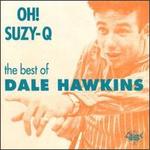 Oh! Suzy-Q: The Best of Dale Hawkins