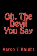 Oh, the Devil You Say