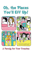 Oh, the Places You'll Eff Up!: A Parody for Your Twenties