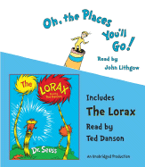 Oh, the Places You'll Go!/The Lorax - Dr Seuss, and Lithgow, John (Read by), and Danson, Ted (Read by)