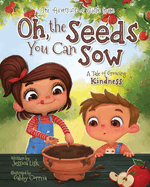 Oh, the Seeds You Can Sow