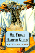 Oh, Those Harper Girls!, Or, Young and Dangerous