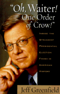 Oh, Waiter! One Order of Crow!: Inside the Strangest Presidental Election Finish in American History