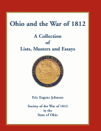 Ohio and the War of 1812: A Collection of Lists, Musters and Essays