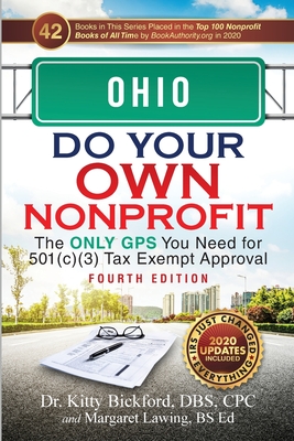 Ohio Do Your Own Nonprofit: The Only GPS You Need for 501c3 Tax Exempt Approval - Bickford, Kitty, and Lawing, Margaret