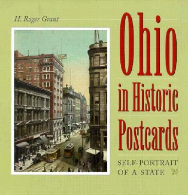 Ohio in Historic Postcards: Self-Potrait of a State - Grant, H Roger