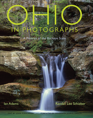 Ohio in Photographs: A Portrait of the Buckeye State - Adams, Ian, and Schieber, Randall Lee, and Fleischman, John (Introduction by)