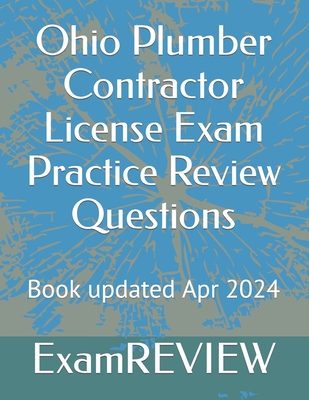 Ohio Plumber Contractor License Exam Practice Review Questions - Yu, Mike, and Examreview