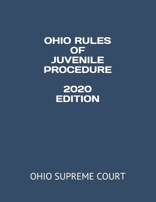 Ohio Rules of Juvenile Procedure 2020 Edition - Gonzales, Jessy (Editor), and Supreme Court, Ohio