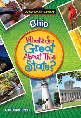 Ohio: What's So Great about This State? - Jerome, Kate Boehm