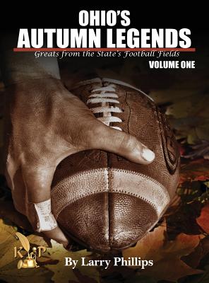 Ohio's Autumn Legends: Vol. 1 - Phillips, Larry