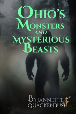 Ohio's Monsters and Mysterious Beasts - Quackenbush, Jannette