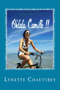 Ohlala Camille !! - Learn French with chick lit: Modern and fun stories with French/English glossaries throughout the text