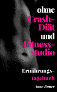 Ohne Crash-Diat Und Fitnessstudio Ernahrungstagebuch