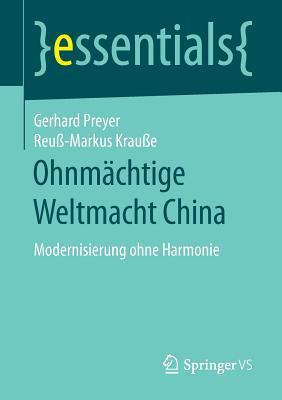 Ohnmachtige Weltmacht China: Modernisierung Ohne Harmonie - Preyer, Gerhard, and Krau?e, Reu?-Markus