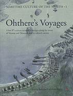 Ohthere's Voyages: A Late 9th-Century Account of Voyages Along the Coasts of Norway and Denmark and Its Cultural Context