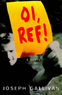 Oi, Ref!: A Novel About Love, Hate and Football