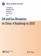 Oil and Gas Resources in China: A Roadmap to 2050