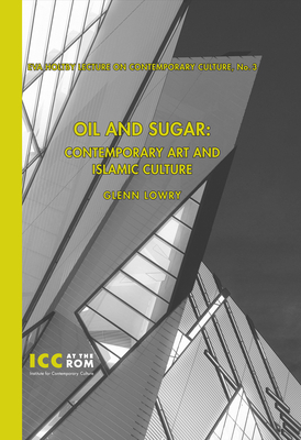 Oil and Sugar: Contemporary Art and Islamic Culture - Lowry, Glenn D