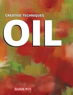 Oil: Creative Techniques - Asuncion, Josep, and Guasch, Gemma