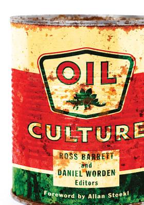 Oil Culture - Barrett, Ross (Editor), and Worden, Daniel (Editor)