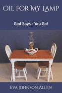 Oil for My Lamp: God Says - You Go!