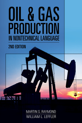 Oil & Gas Production in Nontechnical Language - Raymond, Martin S, and Leffler, William L