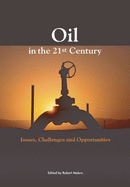 Oil in the 21st Century: Issues, Challenges, and Opportunities