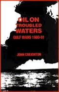 Oil on Troubled Waters: Gulf Wars, 1980-91