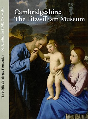 Oil Paintings in Public Ownership in Cambridgeshire: The Fitzwilliam Museum - Roe, Sonia (Editor), and Public Catalogue Foundation (Creator)