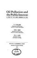 Oil Pollution and the Public Interest: A Study of the Santa Barbara Oil Spill - Scott, Stanley, and Keir, A. E., and Nash, A. E. Keir