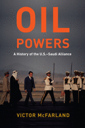 Oil Powers: A History of the U.S.-Saudi Alliance