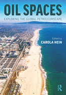 Oil Spaces: Exploring the Global Petroleumscape