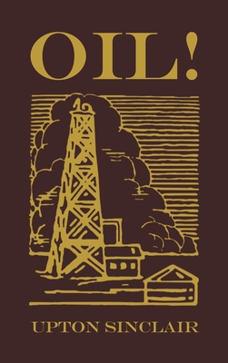 Oil!: The Original 1927 Edition - Sinclair, Upton