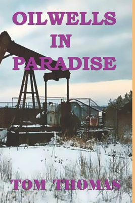 Oil Wells in Paradise - Thomas, Tom