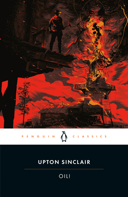 Oil! - Sinclair, Upton, and Tondre, Michael (Notes by)